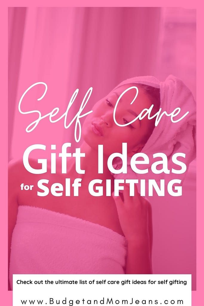 The Ultimate Self-Care Gift Ideas For Self Gifting | Budget & Mom Jeans